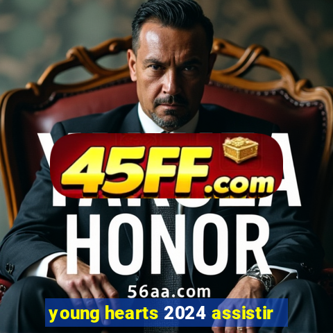 young hearts 2024 assistir